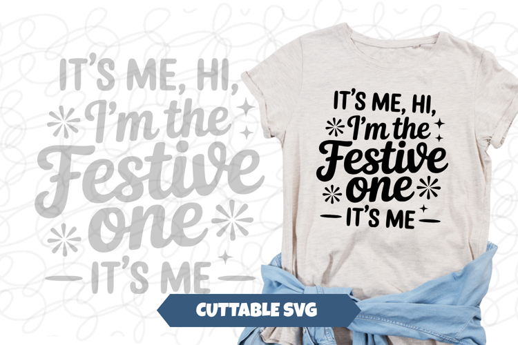 Im the FESTIVE one Christmas Sign SVG