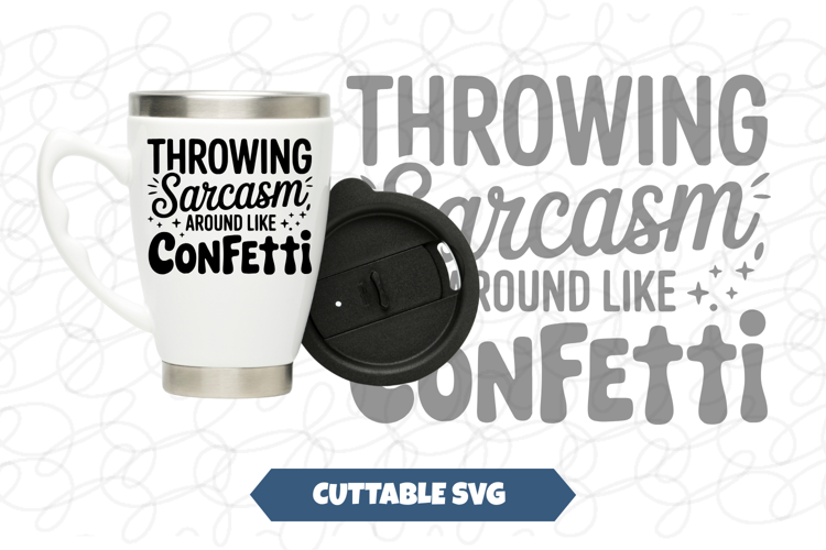 Throwing Sarcasm Around Like Confetti SVG