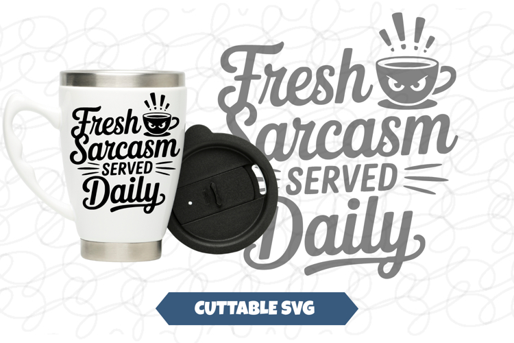 Fresh Sarcasm Served Daily SVG