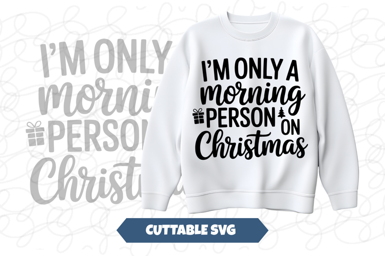 Im Only A Morning Person On Christmas svg