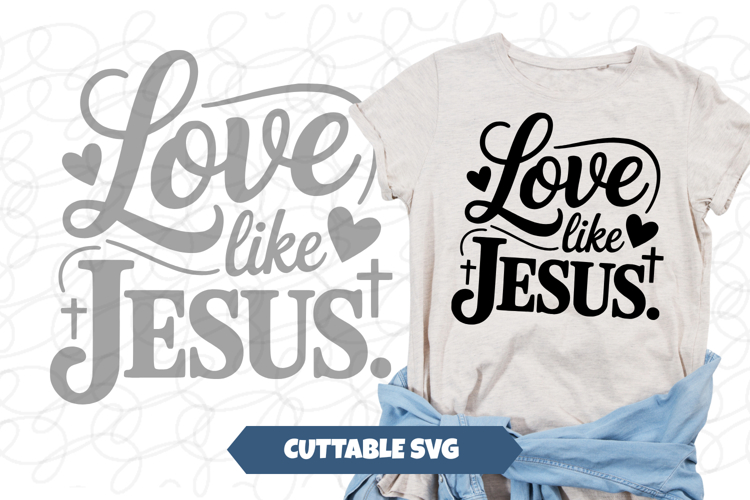 Love like Jesus SVG