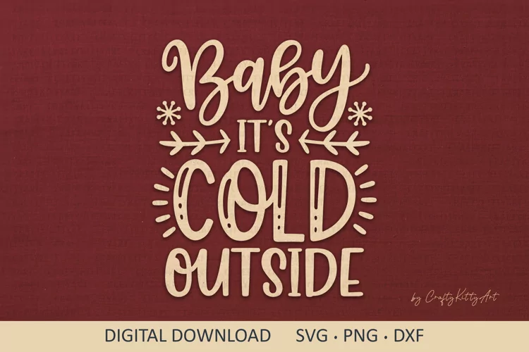 Baby it's cold outside SVG, Cute Winter Christmas SVG quote