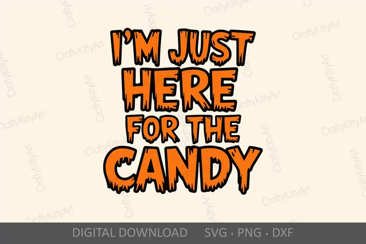 I'm Just Here for the Candy SVG, Fun Halloween lettering