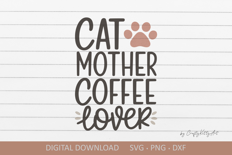 Cat mother Coffee lover SVG. Cute shirt sublimation quote