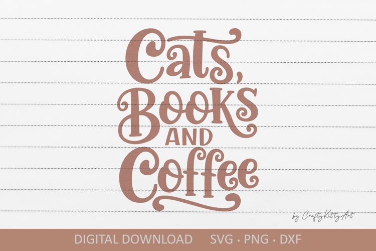 Cats Books and Coffee SVG. Cute shirt sublimation quote