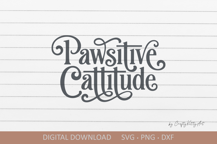 Pawsitive Cattitude SVG. Cute cat lady shirt quote SVG