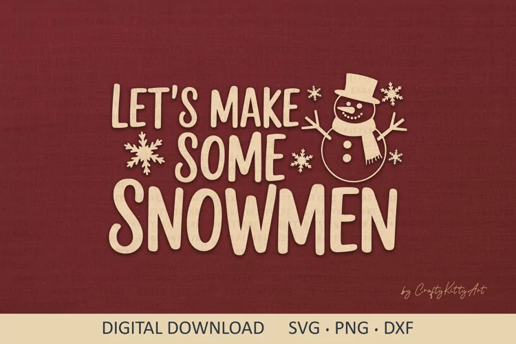 Let's make some snowmen SVG, Cute Winter Christmas SVG quote