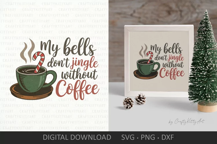 My bells don't jingle without coffee SVG, Coffee addict SVG