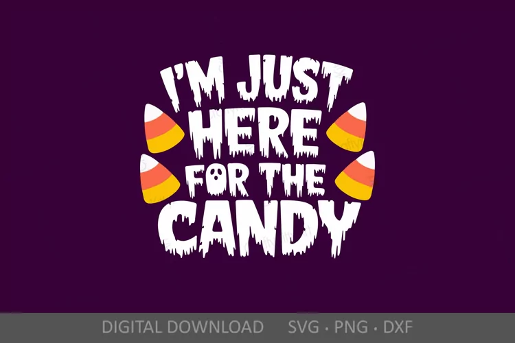 I'm Just Here for the Candy SVG, Fun Halloween lettering