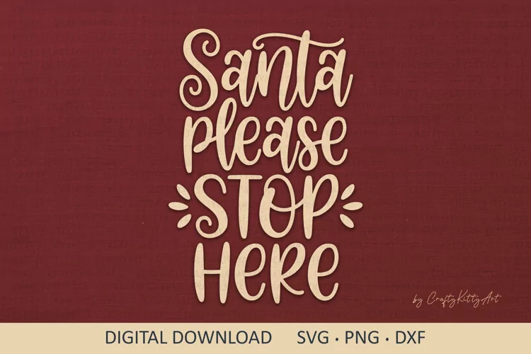 Santa stop here SVG, Funny Winter sign, Christmas SVG quote