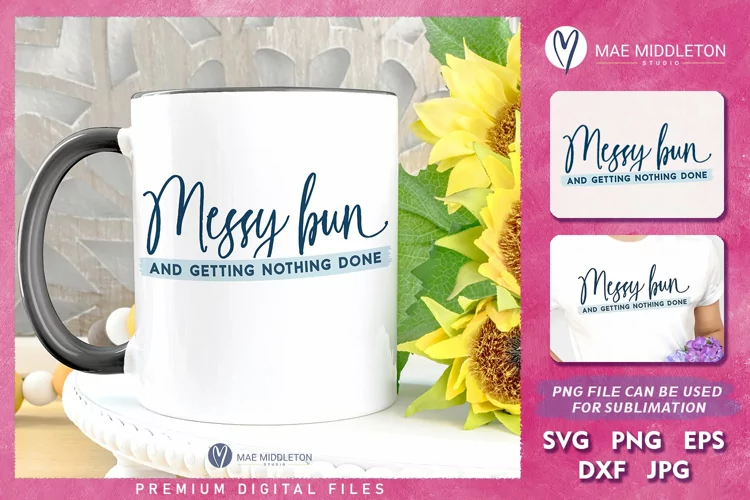 Messy Bun Quote | Busy Mom SVG