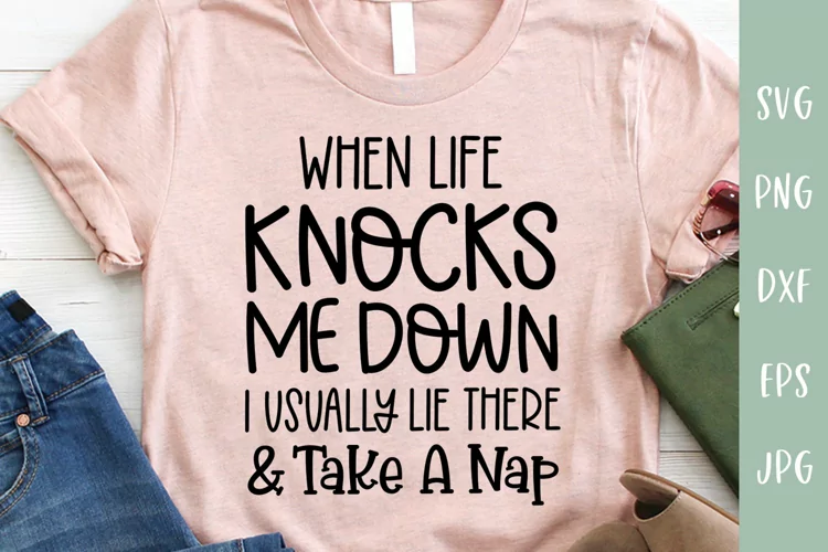 When Life Knocks Me Down - Funny SVG