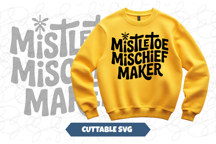 Mistletoe Mischief Maker Christmas svg