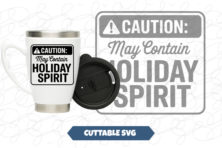 Caution May Contain Holiday Spirit Christmas svg