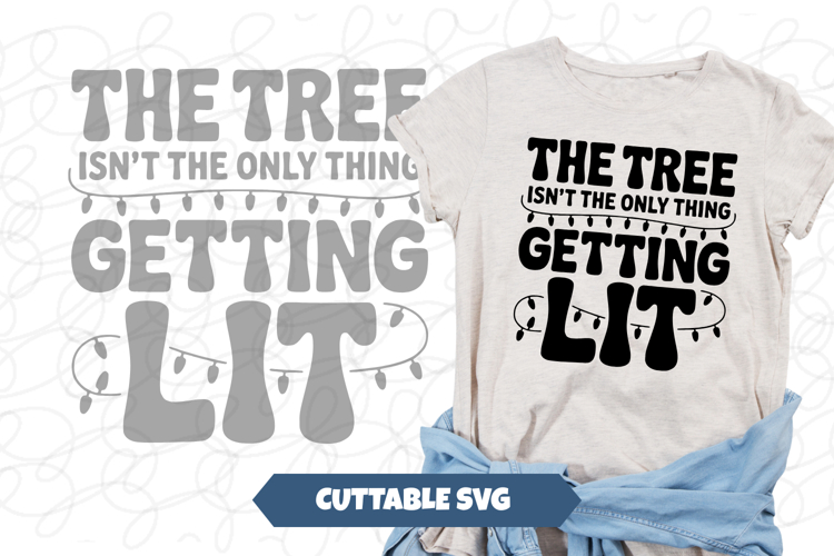 The Tree Isnt the Only Thing Getting Lit SVG