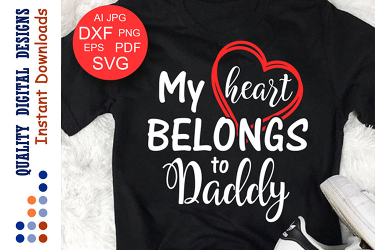 Fathers day SVG My heart belongs to daddy Family shirt art