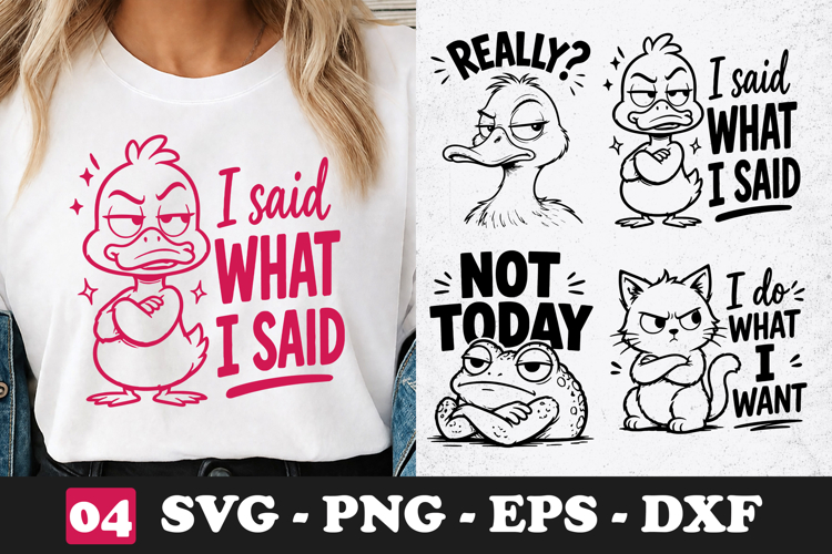 I Said What I Said Duck SVG Funny Sarcastic Animal Quote