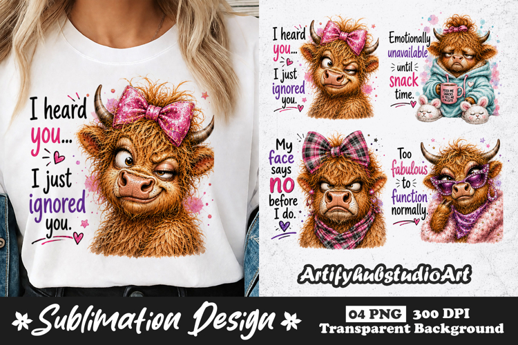 I Heard You I Just Ignored You Highland Cow Sublimation PNG