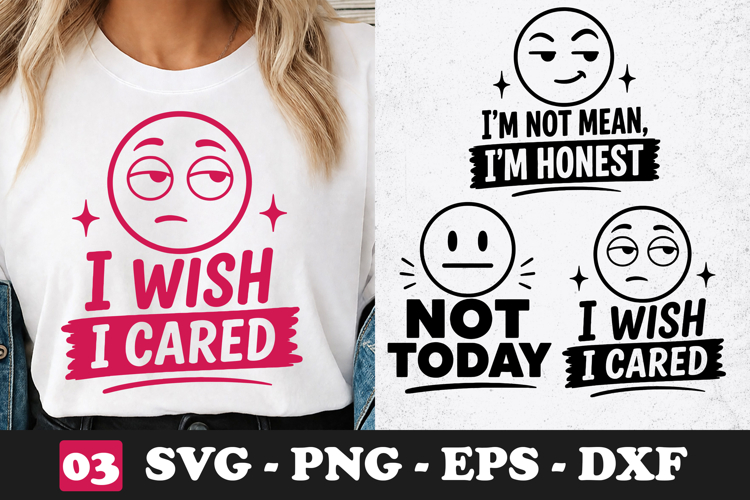 I Wish I Cared SVG Funny Sarcastic Emoji Quote Shirt Design