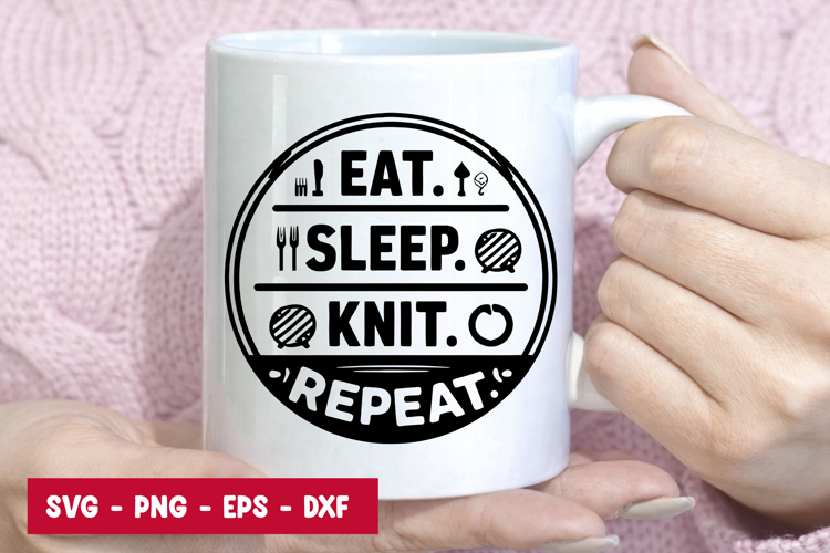 Eat Sleep Knit Repeat SVG Knitting Lifestyle Design