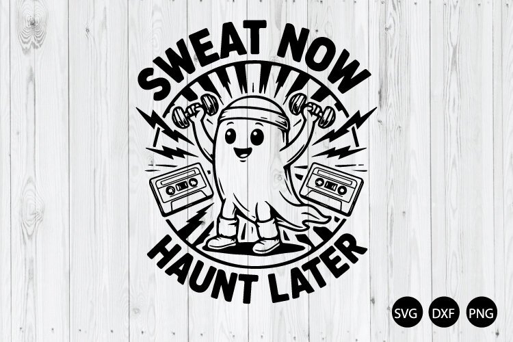 Sweat Now Haunt Later SVG, Cute Ghost SVG, Funny Halloween example image 1