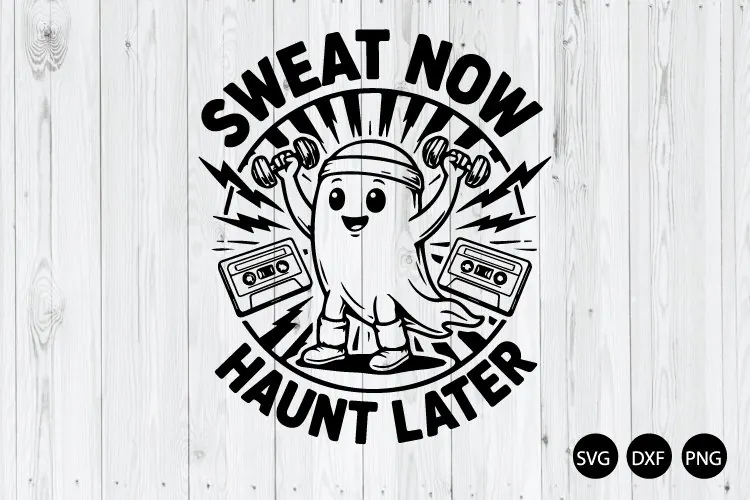 Sweat Now Haunt Later SVG, Cute Ghost SVG, Funny Halloween
