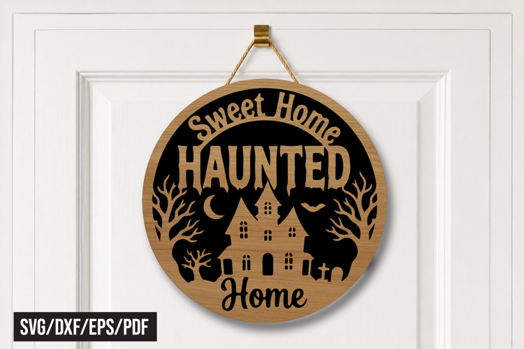 Sweet Home Haunted Home Round Door Hanger Laser Cut