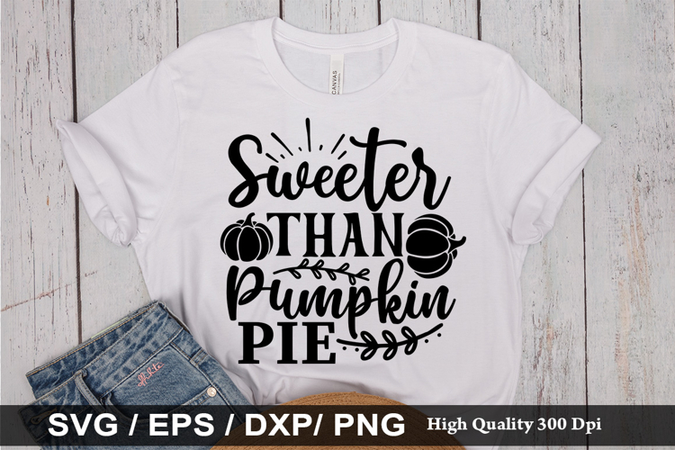 Sweeter Than Pumpkin Pie SVG - Fall Quotes Design