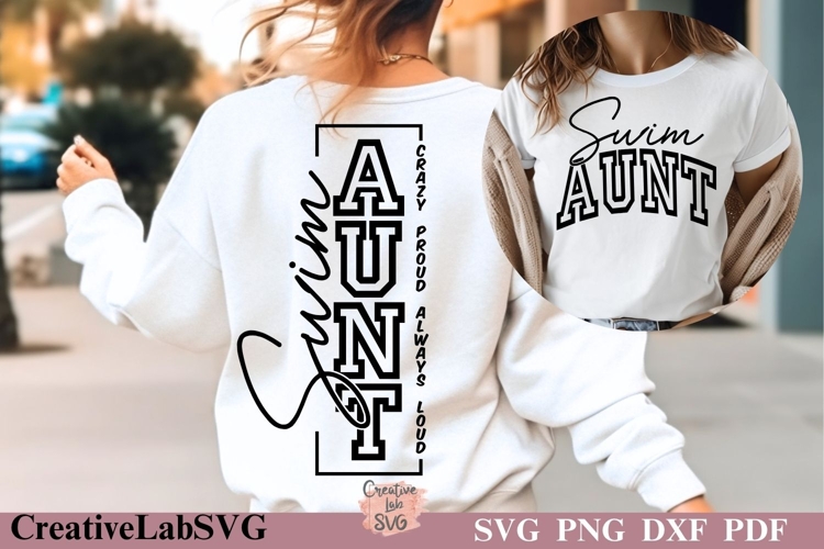 Crazy Proud Always Loud Swim Aunt, Swim Aunt SVG, Swim Shirt