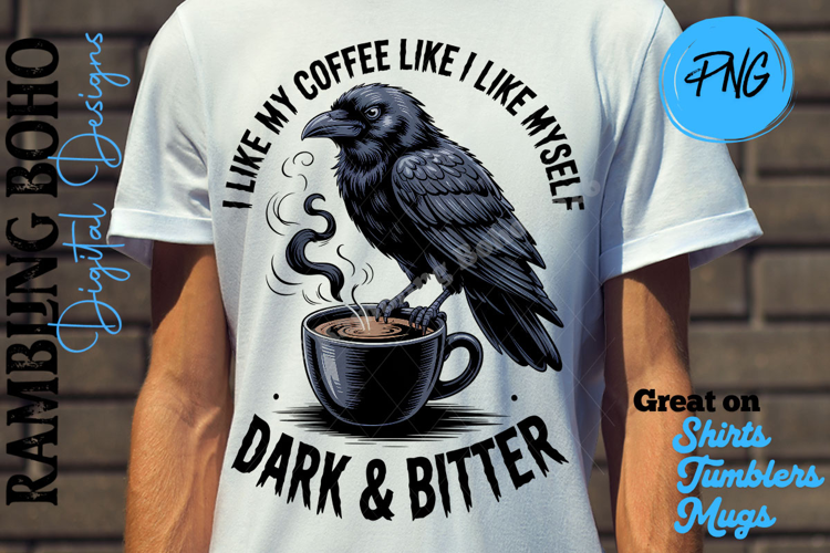 I Like My Coffee Sassy Raven Dark & Bitter