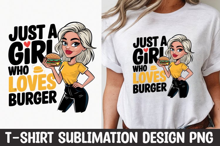 just a girl who loves burger t-shirt sublimation design