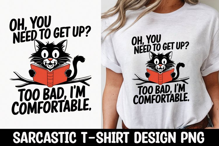 CAT SARCASTIC QUOTE SUBLIMATION T-SHIRT DESIGN