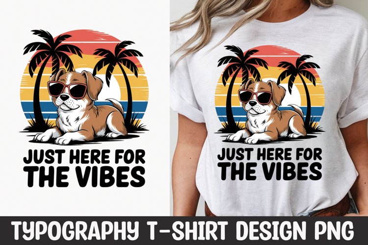 Just here for the vibes, dog vintage t-shirt design