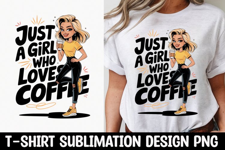 Just a Girl Who Loves coffee T-shirt Sublimation Design