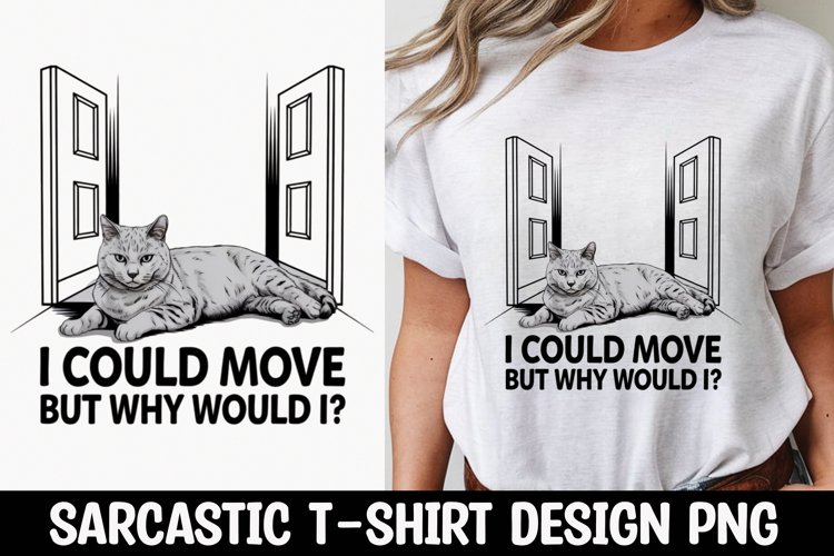 CAT SARCASTIC QUOTE SUBLIMATION T-SHIRT DESIGN