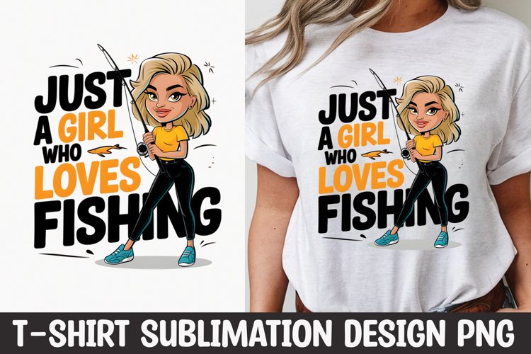 Just a Girl Who Loves Fishing T-shirt Sublimation Design