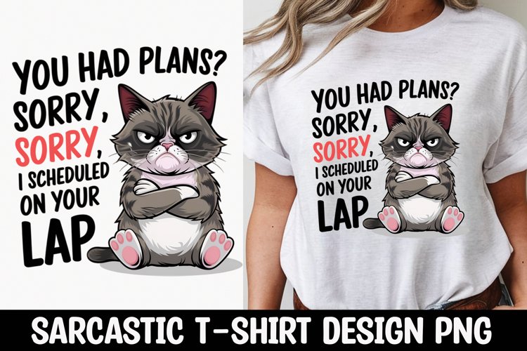 CAT SARCASTIC QUOTE SUBLIMATION T-SHIRT DESIGN