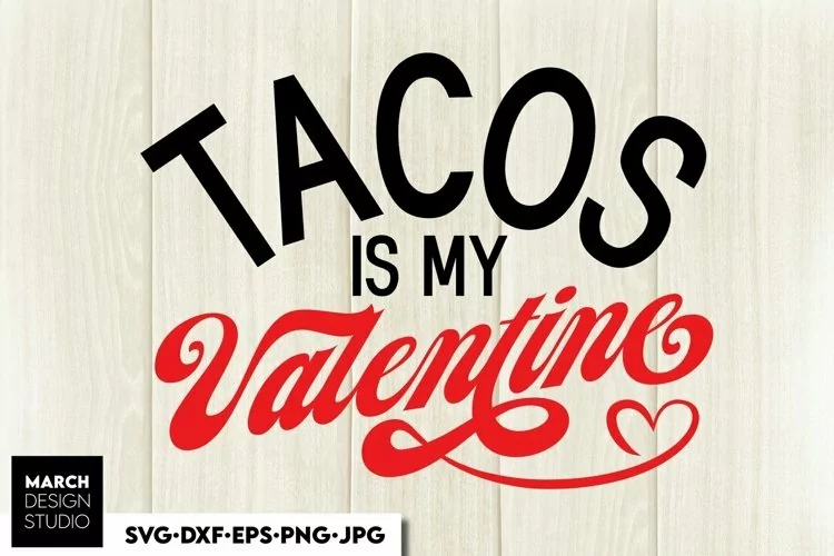 Tacos Is My Valentine SVG PNG | Valentines Day Heart SVG PNG