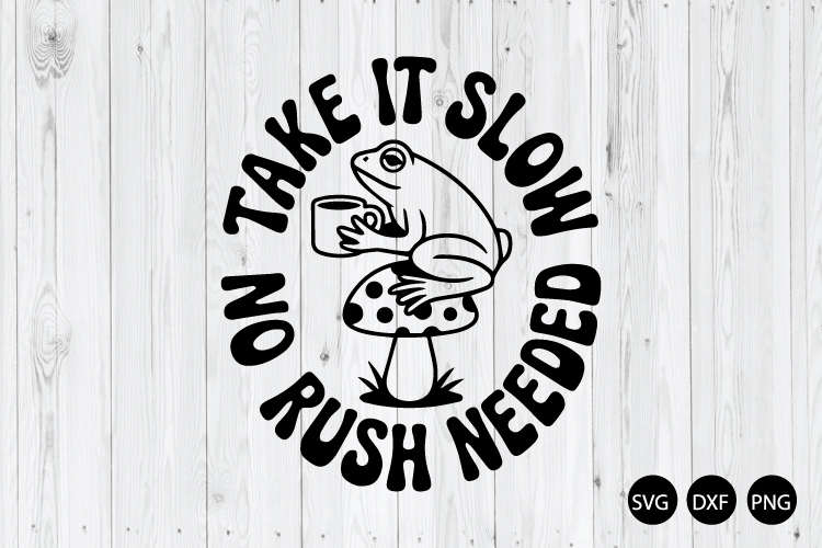 Take It Slow No Rush Needed SVG, Funny Animal Saying SVG