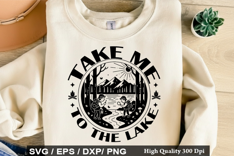 Take Me To The Lake SVG - Camping Quotes Design