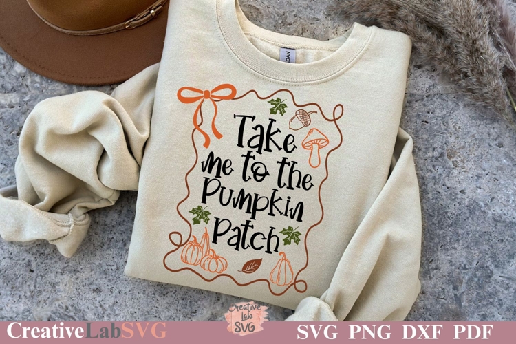 Take Me To The Pumpkin Patch SVG, PNG Files, Fall Shirt SVG