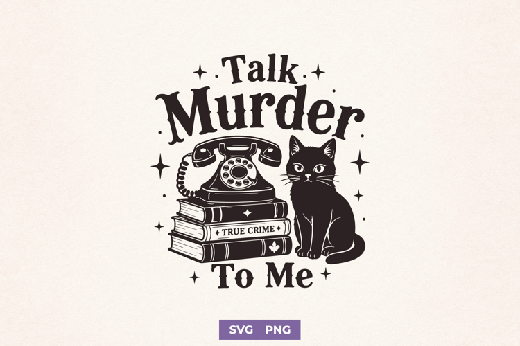 Talk Murder To Me SVG, True Crime Cat PNG, Cozy Mystery Book