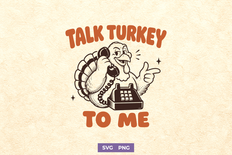 Talk Turkey To Me SVG, Funny Thanksgiving Turkey Retro PNG