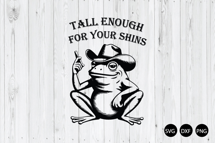 Tall Enough for Your Shins SVG, Funny Cowboy Frog SVG