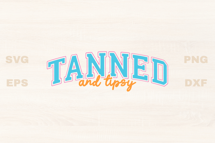Tanned and Tipsy Summer SVG