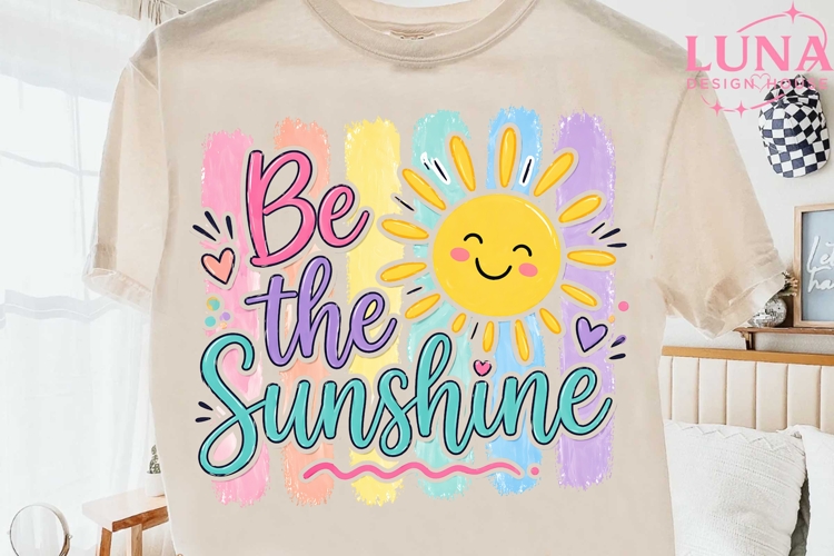 Be The Sunshine PNG, Cute Sun Sublimation, Summer Vibes PNG
