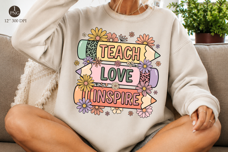 Teach Love Inspire Pencil Sublimation