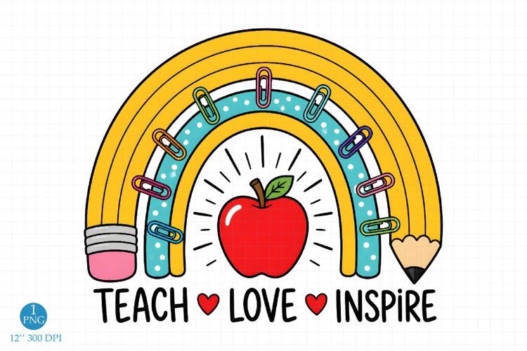 Teach Love Inspire PNG, Teacher Rainbow, Back to School