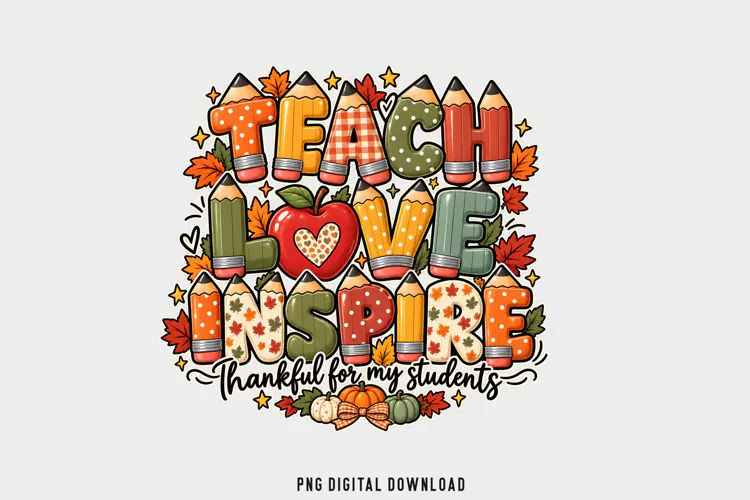Thankful Teacher Fall PNG, Teach Love Inspire Teacher png
