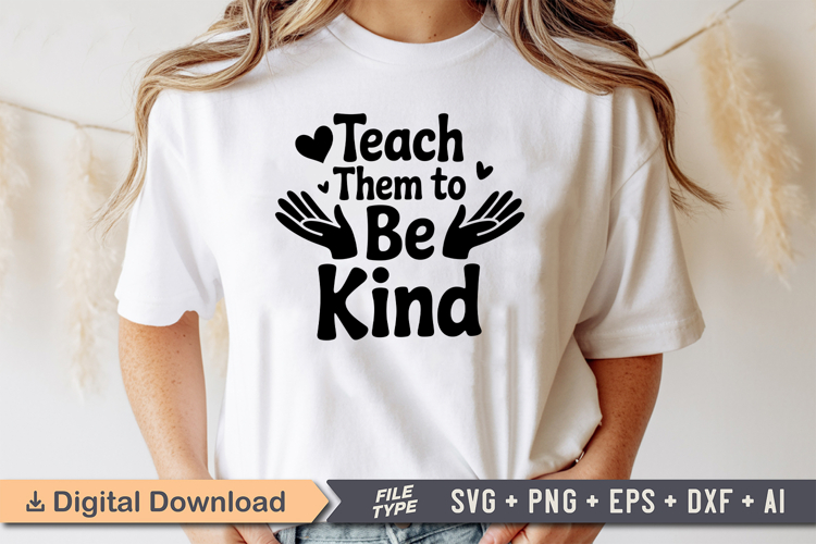 Teach Them to Be Kind SVG | Teacher SVG | Teacher PNG